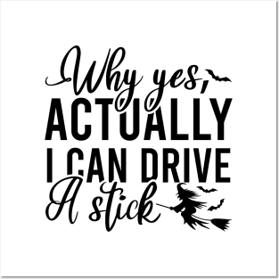 Why Yes I Can Actually Drive A Stick Posters and Art